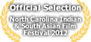 Official Selection - North Carolina Indian & South Asian Film Festival 2012